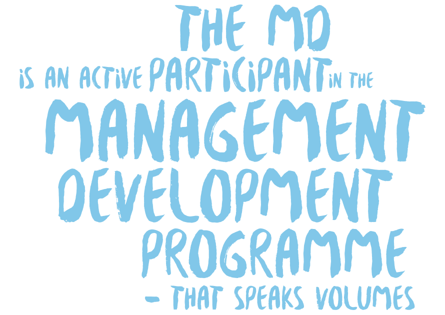 The MD is an active participant of the Management Development Program - that speaks volumes