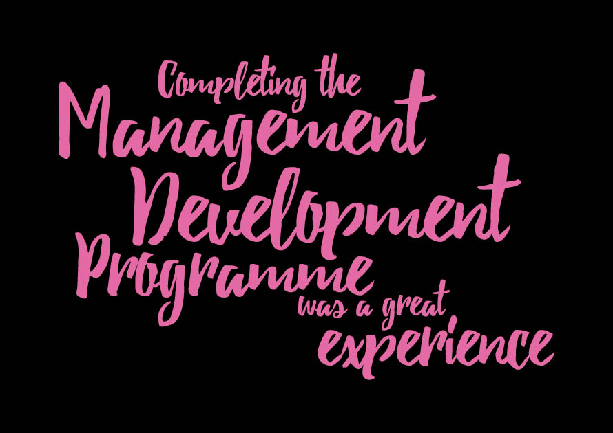 Completing the Management Development Programme was a great experience.  