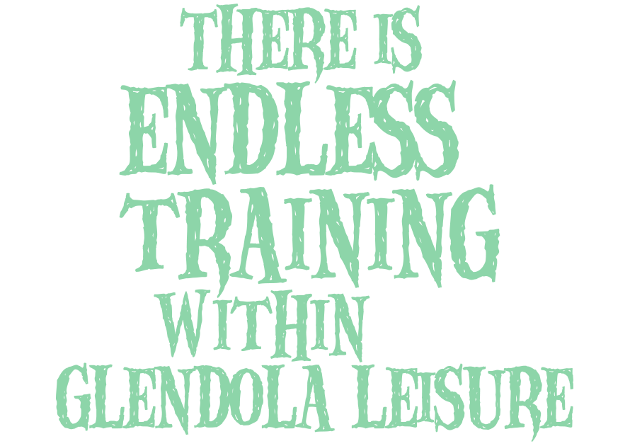 There is endless training within Glendola Leisure