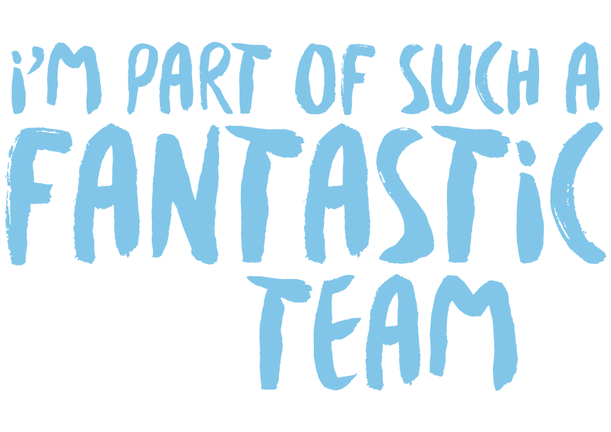 I'm part of such a fantastic team